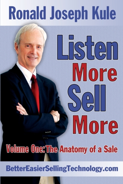 Listen More Sell More Volume One : The Anatomy of a Sale, Paperback / softback Book