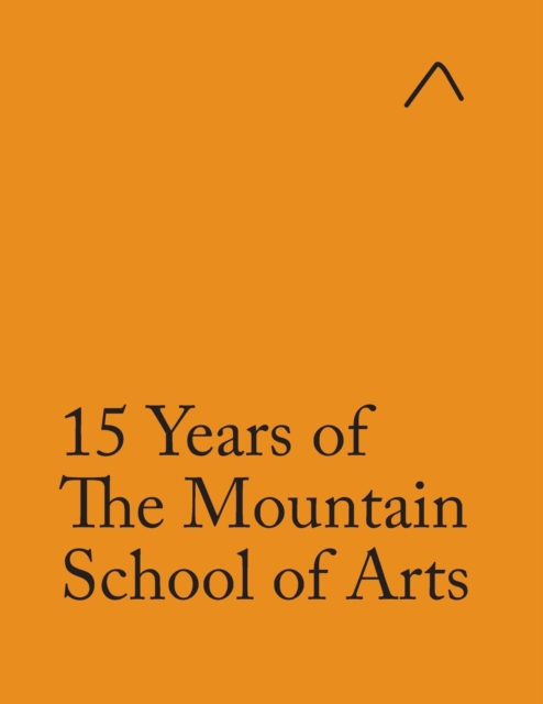 15 Years of The Mountain School of Arts (Adapted Edition), Paperback / softback Book