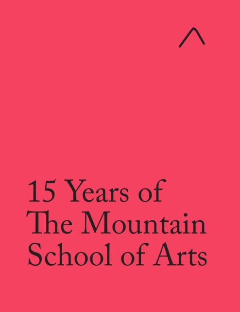 15 Years of The Mountain School of Arts (International Edition), Paperback / softback Book