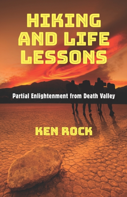 Hiking and Life Lessons : Partial Enlightenment from Death Valley, Paperback / softback Book