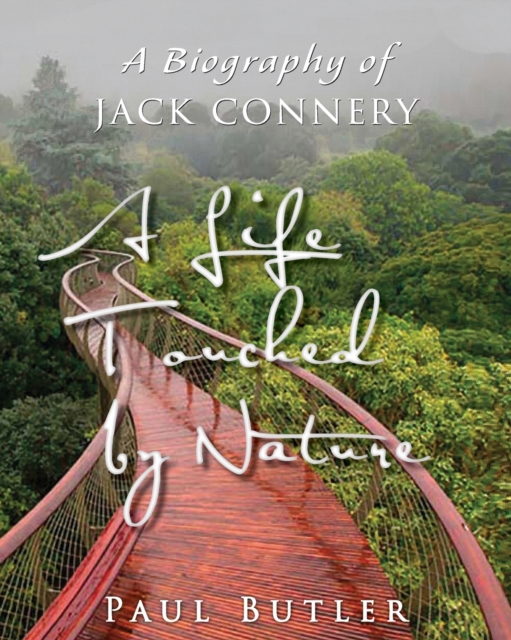 A Life Touched by Nature : A Biography of Jack Connery, Paperback / softback Book