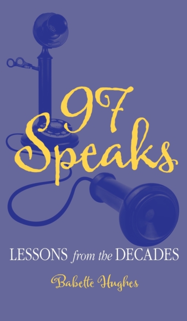 97 Speaks : Lessons from the Decades, Hardback Book