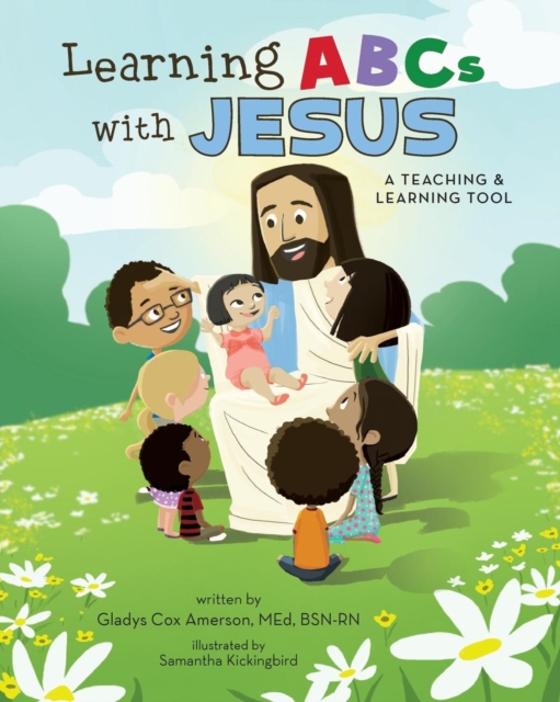 Learning ABCs with Jesus : A Teaching & Learning Tool, Paperback / softback Book