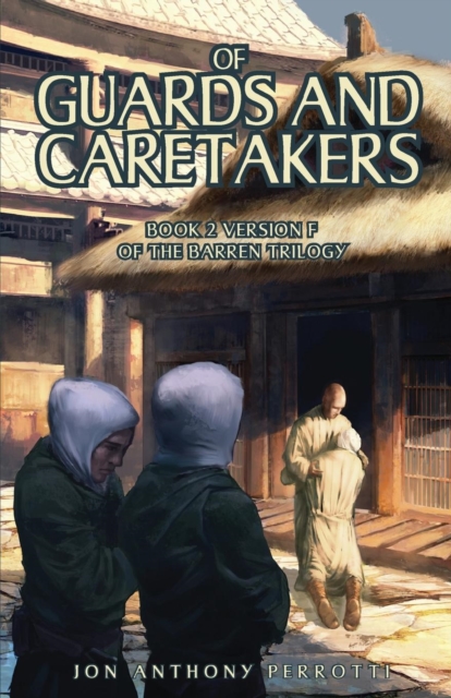 Of Guards and Caretakers : Book 2 Version F of the Barren Trilogy, Paperback / softback Book