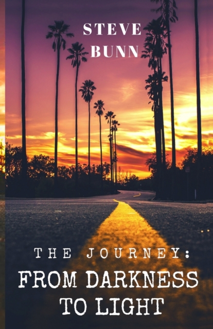 The Journey : From Darkness to Light, Paperback / softback Book