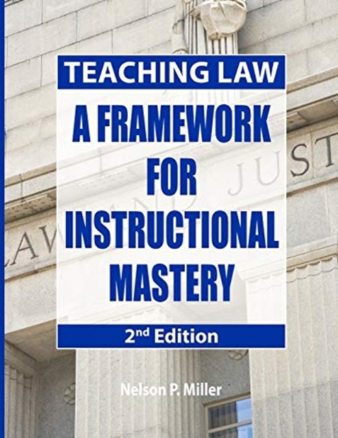 Teaching Law : A Framework for Instructional Mastery, Paperback / softback Book