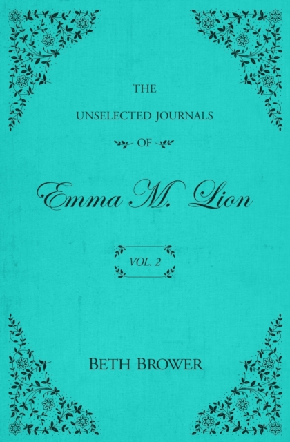 The Unselected Journals of Emma M. Lion : Vol. 2, Paperback / softback Book