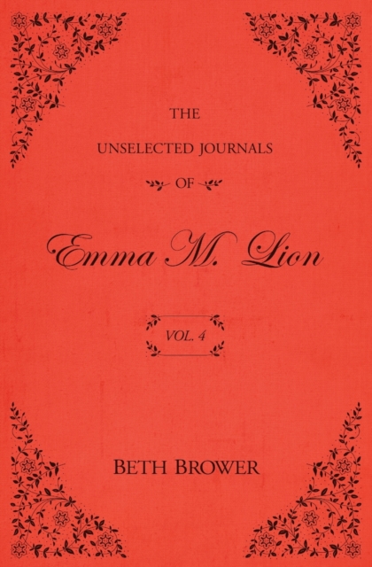 The Unselected Journals of Emma M. Lion : Vol. 4, Paperback / softback Book