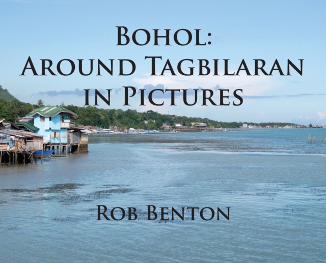 Bohol : Around Tagbilaran in Pictures, Hardback Book