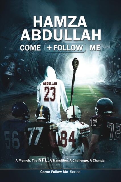 Hamza Abdullah : Come Follow Me: A Memoir. The NFL. A Transition. A Challenge. A Change., Paperback / softback Book