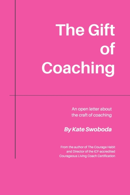 The Gift of Coaching : An Open Letter About The Craft of Coaching, Paperback / softback Book