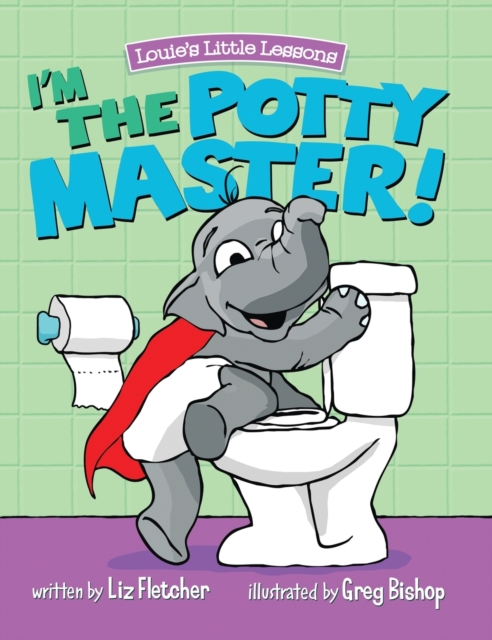 I'm the Potty Master : Easy Potty Training in Just Days, Hardback Book