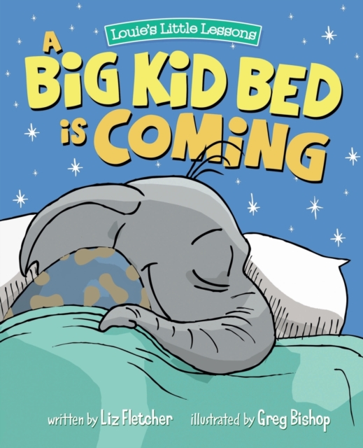 A Big Kid Bed is Coming : How to Transition and Keep Your Toddler in Their Bed, Paperback / softback Book