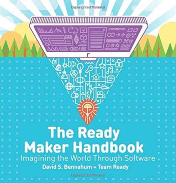 The Ready Maker Handbook : Imagining the World Through Software, Paperback / softback Book