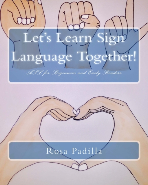 Let's Learn Sign Language Together! : ASL for Beginners and Early Readers, Paperback / softback Book