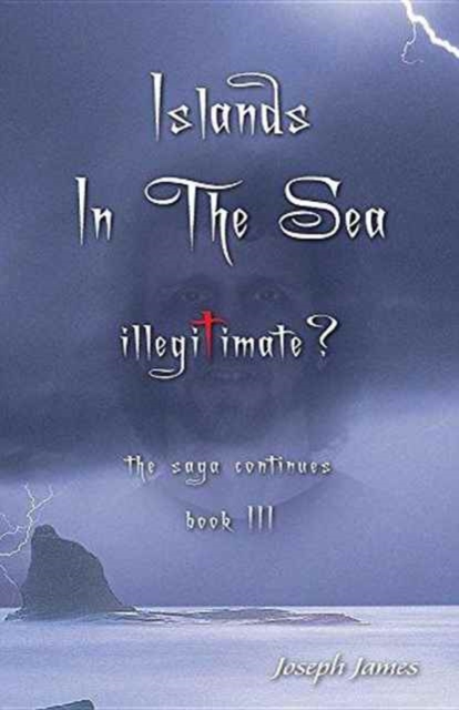 Islands in the Sea : Illegitimate?, Paperback / softback Book