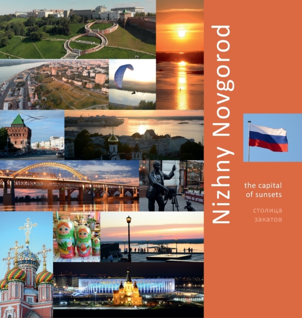 Nizhny Novgorod : The Capital of Sunsets: A Photo Travel Experience, Hardback Book