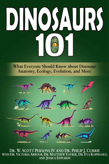 Dinosaurs 101: What Everyone Should Know about Dinosaur Anatomy, Ecology, Evolution, and More, EPUB eBook
