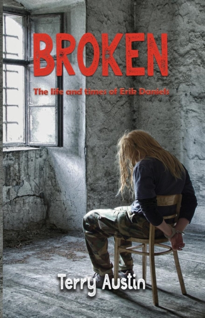 Broken : The Life and Times of Erik Daniels, Paperback / softback Book
