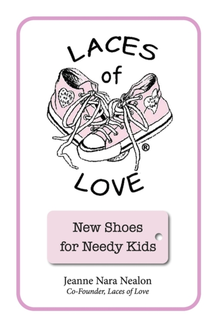 Laces of Love : New Shoes for Needy Kids, Paperback / softback Book