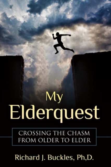 My Elderquest: Crossing the Chasm from Older to Elder, Paperback / softback Book