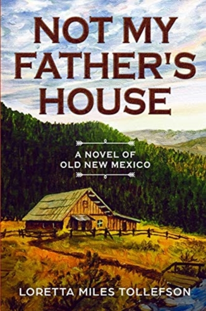 Not My Father's House : A Novel of Old New Mexico, Paperback / softback Book