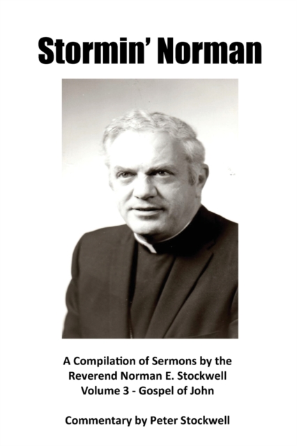 Stormin' Norman : Compilation of the Sermons of the Reverend Norman E. Stockwell, Paperback / softback Book
