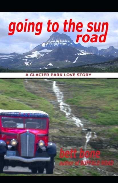 Going To The Sun Road : A Glacier Park Love Story, Paperback / softback Book