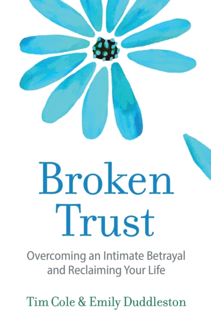 Broken Trust : Overcoming an Intimate Betrayal, Paperback / softback Book
