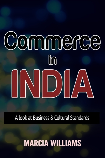 Commerce in India : A Look at Business & Cultural Standards, Paperback / softback Book