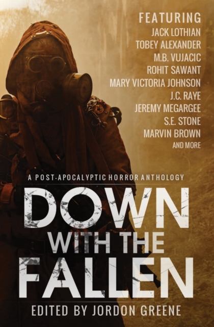 Down with the Fallen : A Post-Apocalyptic Horror Anthology, Paperback / softback Book