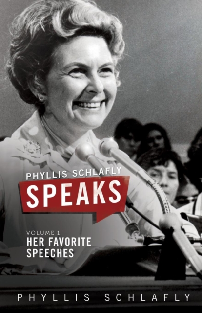 Phyllis Schlafly Speaks, Volume 1 : Her Favorite Speeches, Paperback / softback Book