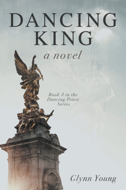 Dancing King : Book 3 in the Dancing Priest Series, Paperback / softback Book