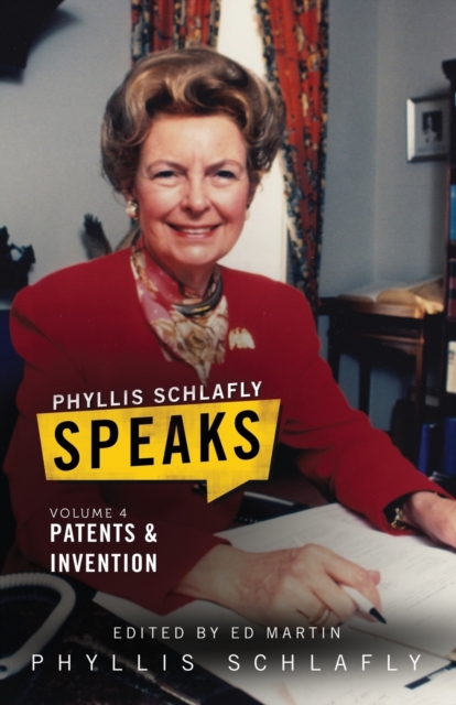Phyllis Schlafly Speaks, Volume 4 : Patents and Invention, Paperback / softback Book