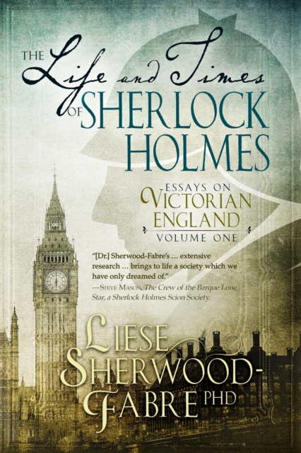 The Life and Times of Sherlock Holmes : Essays on Victorian England, EPUB eBook