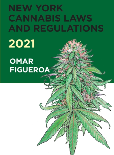 New York Cannabis Laws and Regulations 2021, Hardback Book