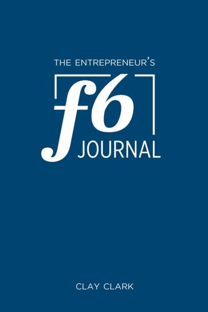 The Entrepreneur's F6 Journal : Meta Thrive Time Journal, Paperback / softback Book