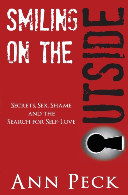 Smiling on the Outside : Secrets, Sex, Shame and the Search for Self-Love, Paperback / softback Book