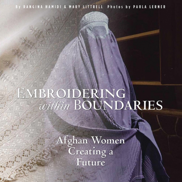 Embroidering within Boundaries : Afghan Women Creating a Future, Paperback / softback Book