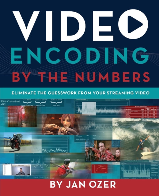 Video Encoding by the Numbers : Eliminate the Guesswork from your Streaming Video, Paperback / softback Book