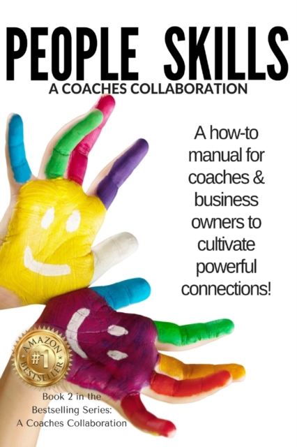 People Skills : A manual for coaches & business owners to cultivate powerful connections, Paperback / softback Book