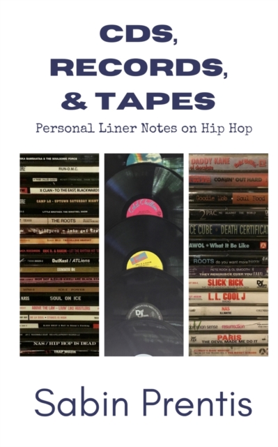 CDs, Records, & Tapes : Personal Liner Notes on Hip Hop, Paperback / softback Book