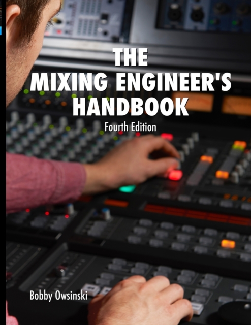 The Mixing Engineer's Handbook 4th Edition, Paperback / softback Book