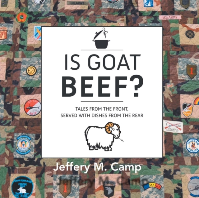 Is Goat Beef? : Tales from the Front Serves With Dishes from the Rear, Hardback Book