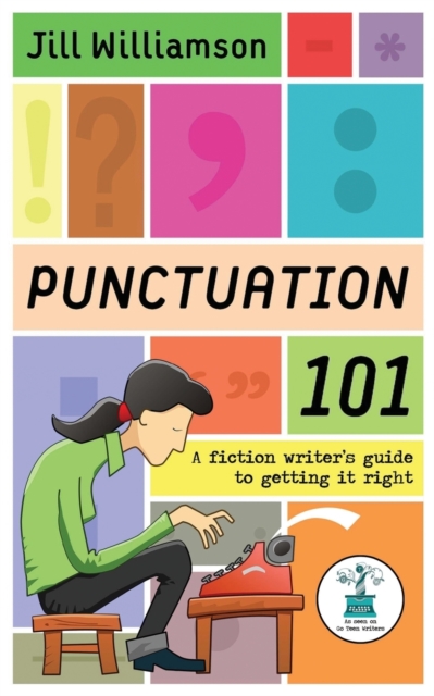Punctuation 101 : A Fiction Writer's Guide to Getting it Right, Paperback / softback Book