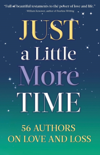 Just a Little More Time : 56 Authors on Love and Loss, Paperback / softback Book