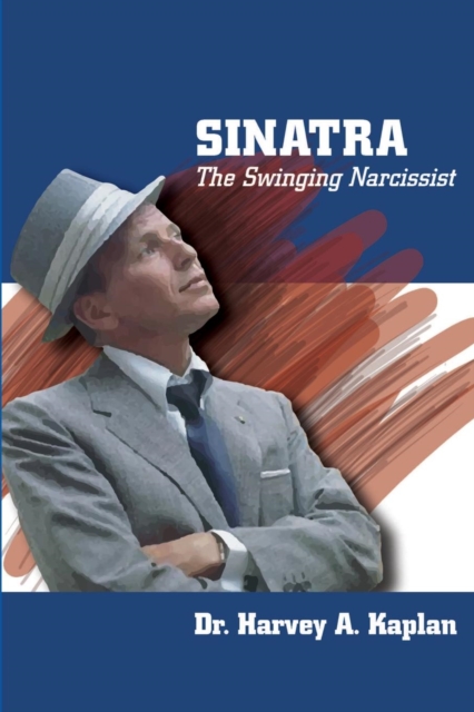 Frank Sinatra : The Swinging Narcissist, Paperback / softback Book