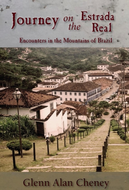 Journey on the Estrada Real : Encounters in the Mountains of Brazil, Hardback Book