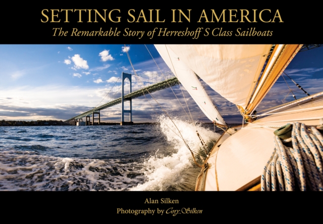 Setting Sail in America : The Remarkable Story of Herreshoff's S Class Sailboats, Hardback Book