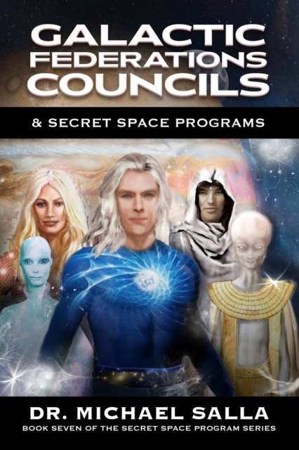 Galactic Federations, Councils & Secret Space Programs, Paperback / softback Book